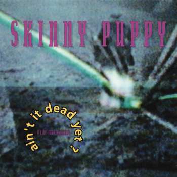 Album Skinny Puppy: Ain't It Dead Yet?