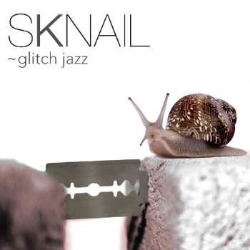 Album SKNAIL: Glitch Jazz