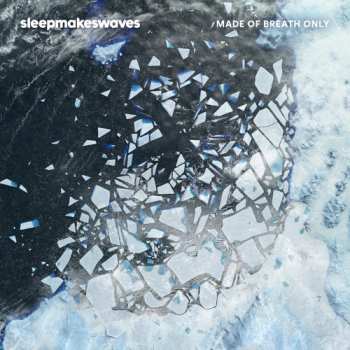 CD Sleepmakeswaves: Made Of Breath Only