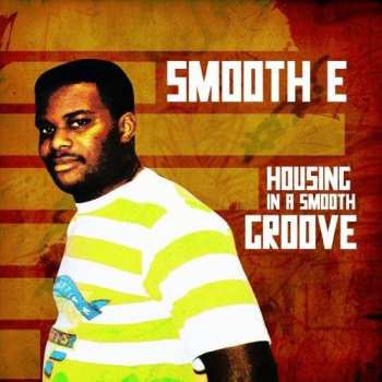 Album Smooth E: Housing In A Smooth Groove