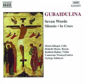 CD Sofia Gubaidulina: Seven Words • Silenzio • In Croce