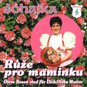 Album Šohajka: Růže Pro Maminku - Cd