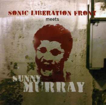CD Sunny Murray: Sonic Liberation Front Meets Sunny Murray
