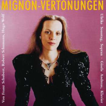 CD Sonntag: Mignon: Vertonungen Of Schubert & Wolf