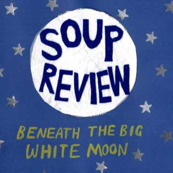 LP/CD Soup Review: Beneath The Big White Moon 