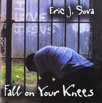 CD Sova,eric J.: Fall On Your Knees