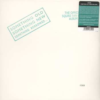 LP Squire: Something Old Something New Something Borrowed...The Official Squire Fan Club Album