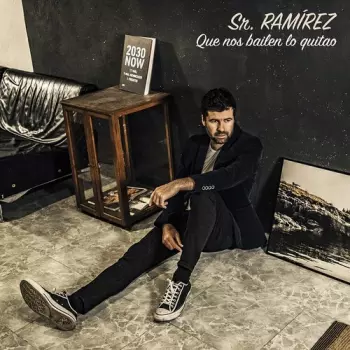 Sr. Ramirez: Que Nos Bailen Lo Quitado