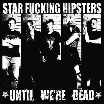 Album Star Fucking Hipsters: Until We're Dead