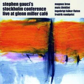 Album Stephen Gauci's Stockholm Conference: Live At Glenn Miller Café