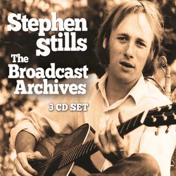 3CD Stephen Stills: The Broadcast Archives