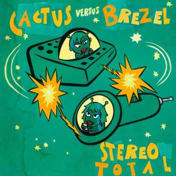 Album Stereo Total: Cactus Versus Brezel