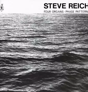 Steve Reich: Four Organs / Phase Patterns