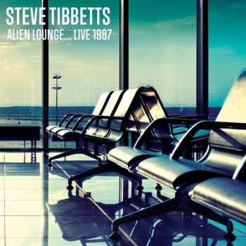 Album Steve Tibbetts: Alien Lounge... Live 1987
