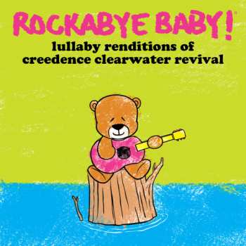 CD Steven Charles Boone: Rockabye Baby! Lullaby Renditions Of Creedence Clearwater Revival