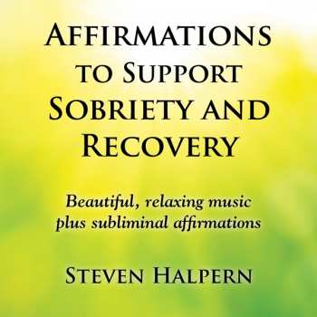 CD Steven Halpern: Affirmations To Support Sobriety And Recovery