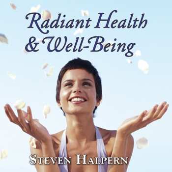 CD Steven Halpern: Radiant Health & Well Being 