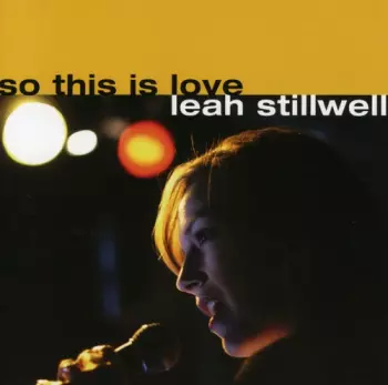 Stillwell,leah: So This Is Love