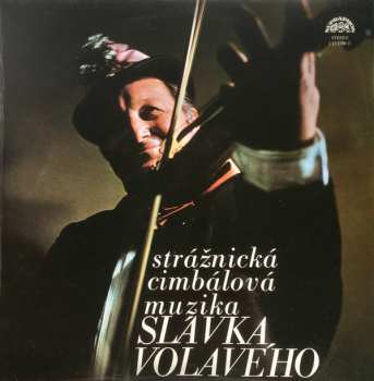 Album Strážnická Cimbálová Muzika Slávka Volavého: Strážnická Cimbálová Muzika Slávka Volavého