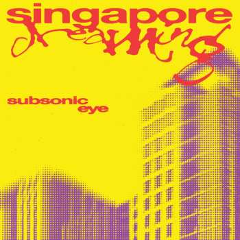 CD Subsonic Eye: Singapore Dreaming