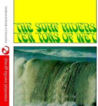 Album The Surf Riders: Ten Tons Of Wet