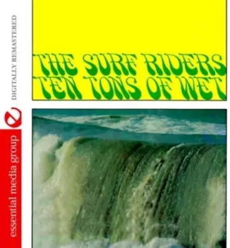 The Surf Riders: Ten Tons Of Wet