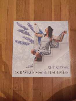 LP Suz Slezak: Our Wings May Be Featherless