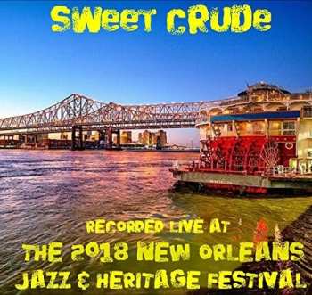 Album Sweet Crude: Live At Jazzfest 2018