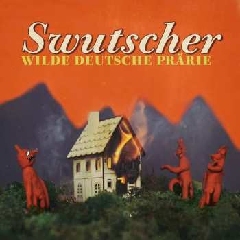 LP Swutscher: Wilde Deutsche Prärie