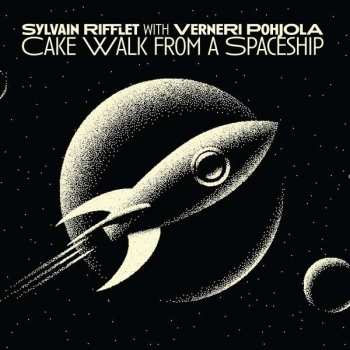 LP Sylvain Rifflet: Cake Walk From A Spaceship