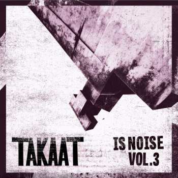 LP TAKAAT: Is Noise Vol. 3