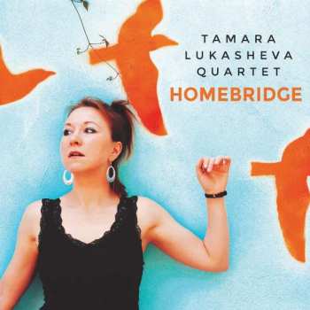 CD Tamara Lukasheva Quartet: Homebridge