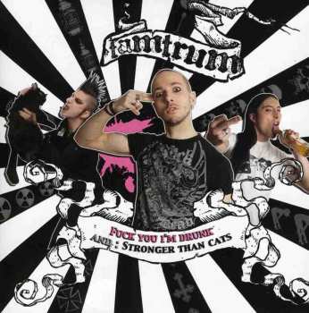 Album Tamtrum: Fuck You I'm Drunk / Stronger Than Cats