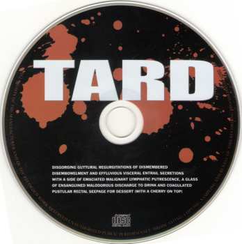 CD Tard: Disgorging Guttural Regurgitations Of Dismembered Disembowelment And Effluvious Visceral Entrail Secretions With A Side Of Emaciated Malignant Lymphatic Putrescence, A Glass Of Ensanguined Malodorous Discharge To Drink, And Coagulated Pustular Rectal Seepa