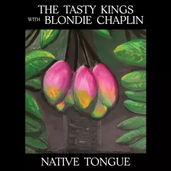 Tasty Kings / Blondie Chaplin: Native Tongue