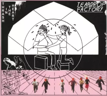 Teardrop Factory: Thrash In The Heart