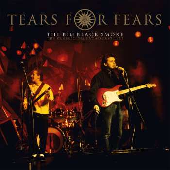 2LP Tears For Fears: The Big Black Smoke (The Classic FM Broadcast 1985) CLR