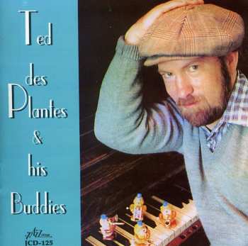 Album Ted Des Plantes: Ted Des Plantes And His Buddies