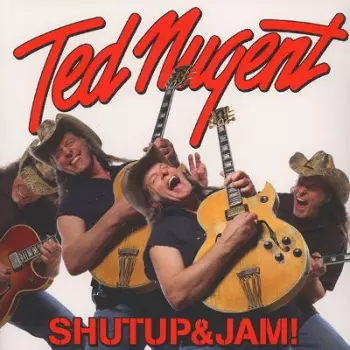 Ted Nugent: Shutup&jam!