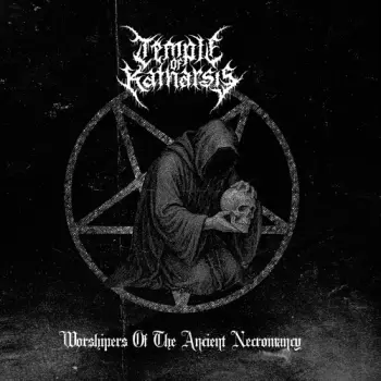 Temple Of Katharsis: Worshipers Of The Ancient Necromancy