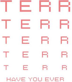 Album Terr: Have You Ever