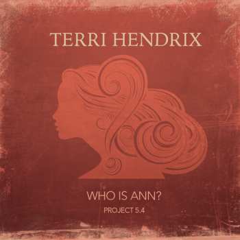 Album Terri Hendrix: Who Is Ann? Project 5.4