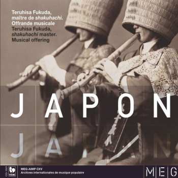 2LP Teruhisa Fukuda: Japon (Teruhisa Fukuda, Maître De Shakuhachi. Offrande Musicale) / Japan (Teruhisa Fukuda, Shakuhachi Master. Musical Offering)