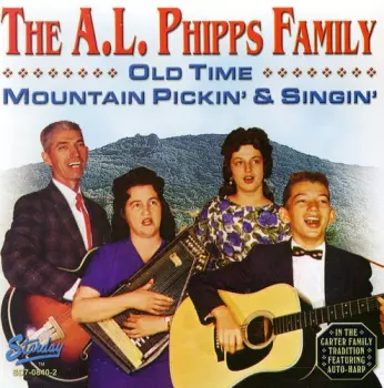 The Phipps Family: Old Time Mountain Pickin' And Singin'
