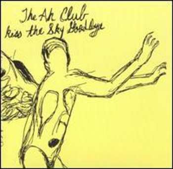 Album The Ah Club: Kiss The Sky Goodbye