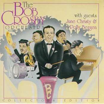 Album Bob Crosby And His Orchestra: The Bob Crosby Orchestra With Guests June Christy & Polly Bergen