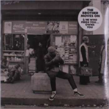 2LP The Brother Moves On: $/He Who Feeds You…Owns You