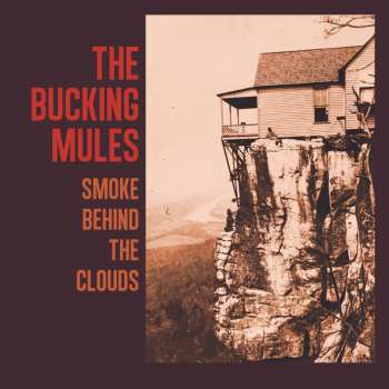 CD The Bucking Mules: Smoke Behind The Clouds