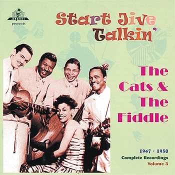 Album The Cats And The Fiddle: Start Jive Talkin'   1947-1950