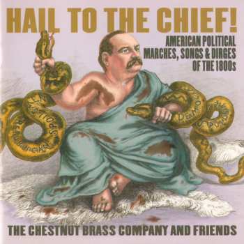 CD The Chestnut Brass Company: Hail To The Chief! American Political Marches, Songs & Dirges Of The 1800s